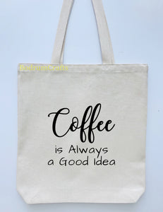 Coffee Design Printed Canvas Tote Bag, "Coffee is Always a Good Idea"