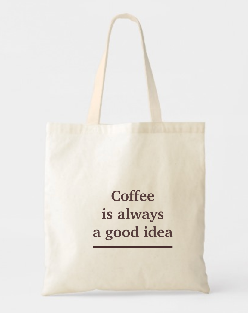 Coffee is Always a Good Idea Canvas Cotton Tote Bag