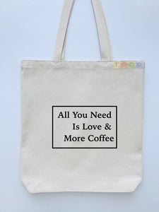 All You Need Is Love & More Coffee Tote Bags